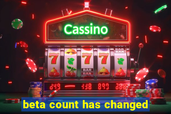 beta count has changed